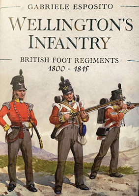 Napoleonic Books : Wellington's Infantry : British Foot Regiments 1800 ...